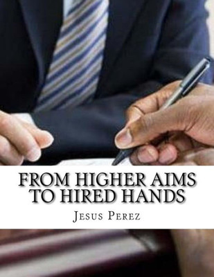 From Higher Aims to Hired Hands