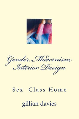 Gender Modernism Interior Design: Sex Class Home
