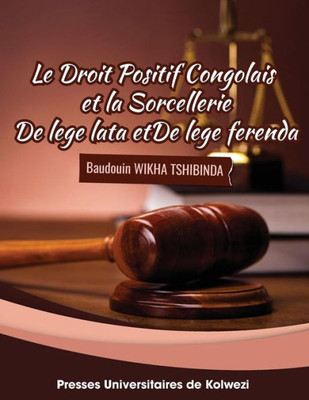 Le droit positif congolais et la sorcellerie: De lege lata et de lege ferenda (French Edition)