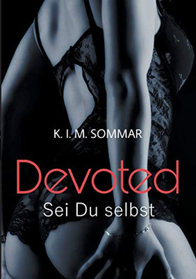 Devoted: Sei Du selbst (German Edition)