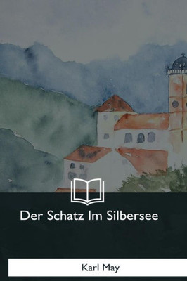 Der Schatz Im Silbersee (German Edition)