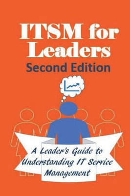 ITSM For Leaders: A leader's guide to understanding IT Service Management - Second Edition - Full Color