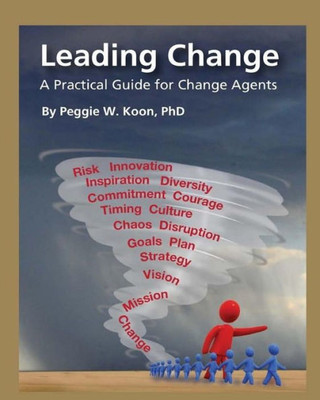 Leading Change: A Practical Guide for Change Agents
