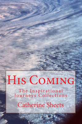 His Coming (The Inspirational Journeys Collections)