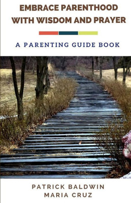 Embrace Parenthood with Wisdom and Prayer: A Parenting Guide Book