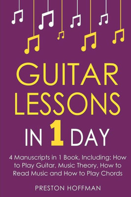 Guitar Lessons: In 1 Day - Bundle - The Only 4 Books You Need to Learn Acoustic Guitar Music Theory and Guitar Instructions for Beginners Today