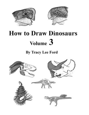 How to Draw Dinosaurs Volume 3