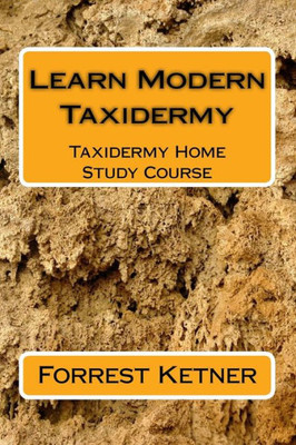 Learn Modern Taxidermy: Taxidermy Home Study Course