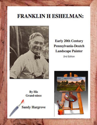 Franklin H. Eshelman: Early 20th Century Pennsylvania-Deutch Landscape Painter