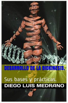 Desarrollo de la Biokinesis.: Sus Bases y Prácticas. (Spanish Edition)
