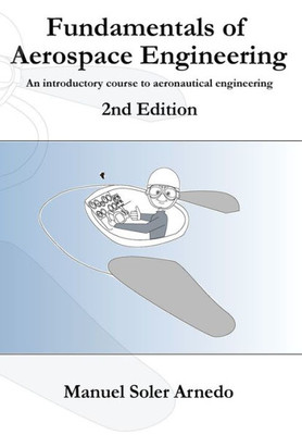 Fundamentals of Aerospace Engineering (2nd Edition): An introductory course to aeronautical engineering