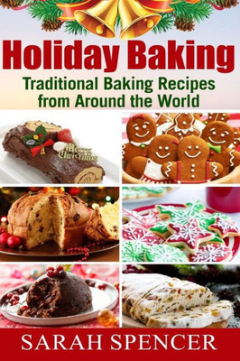 Holiday Baking ***Color Edition***: Traditional Baking Recipes from Around the World