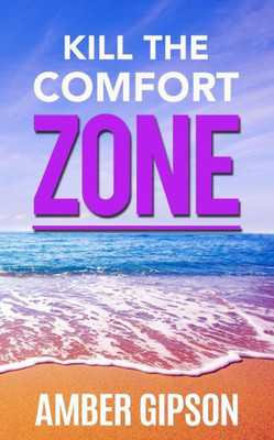 Kill The Comfort Zone