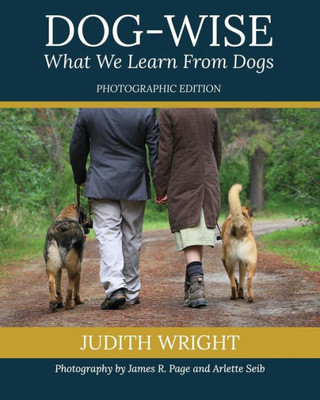 Dog-wise; What We Learn From Dogs: Special Edition