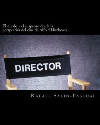 El miedo y el suspenso desde la perspectiva del cine de Alfred Hitchcock. (Spanish Edition)