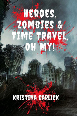 Heroes, Zombies & Time Travel ... Oh My!