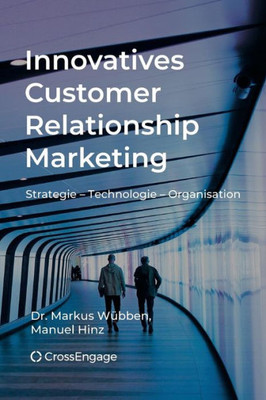 Innovatives Customer Relationship Marketing: Strategie - Technologie - Organisation (German Edition)