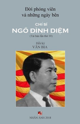 Doi Mot Phong Vien & Nhung Ngay Ben Chi Si Ngo Dinh Diem (Vietnamese Edition)
