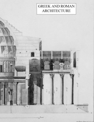 Greek and Roman Architecture (Classic Architecture) (Volume 1)