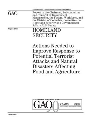 Homeland security :actions needed to improve response to potential terrorist attacks and natural disasters affecting food and agriculture : report to ... the Federal Workforce, and the District