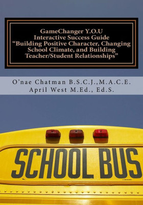 GameChanger Y.O.U Interactive Success Guide: Building Positive Character, Changing School Climate, and Building Teacher/Student Relationships (GameChanger Series)
