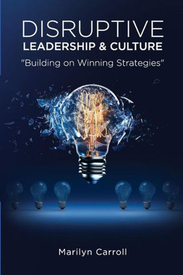 Disruptive Leadership and Culture: Building on Winning Strategies