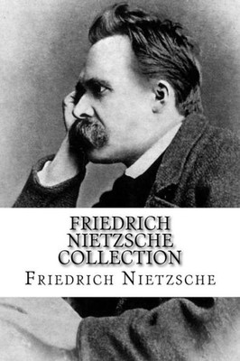Friedrich Nietzsche Collection: The Will to Power, Thus Spoke Zarathustra, and Beyond Good and Evil