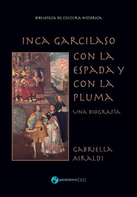 Inca Garcilaso - Con la espada y con la pluma: Una biografía (Spanish Edition)