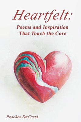 Heartfelt: Poems and Inspiration That Touch the Core