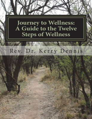 Journey to Wellness: A Guide to the Twelve Steps of Wellness