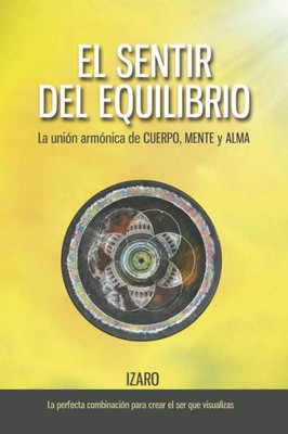 El sentir del equilibrio: La unión armónica de CUERPO, MENTE y ALMA (La vida nos llama) (Spanish Edition)