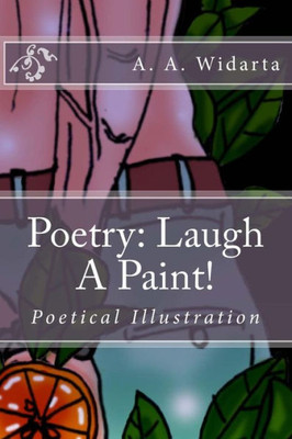 Poetry: Laugh A Paint!: Poetry of illustration