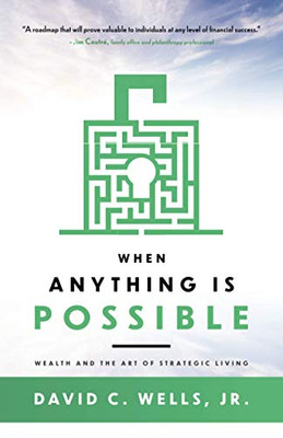 When Anything is Possible: Wealth and The Art of Strategic Living