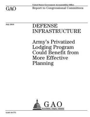 Defense infrastructure :Armys privatized lodging program could benefit from more effective planning : report to congressional committees.