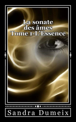 La sonate des âmes- L'essence (French Edition)