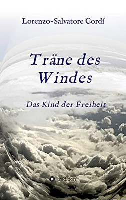 Träne des Windes: Das Kind der Freiheit (German Edition) - Hardcover
