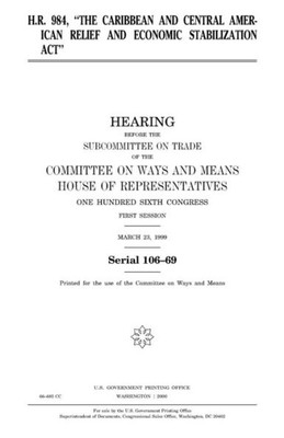 H.R. 984, "The Caribbean and Central American Relief and Economic Stabilization Act"