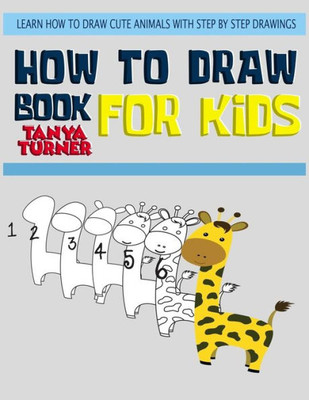 How to Draw Books for Kids: Learn How to Draw Cute Animals with Step by Step Drawings