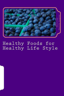 Healthy Foods for Healthy Life Style: Super Foods Vegetables Fruits & Teas