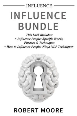Influence: Influence Bundle - This book includes: Influence People, How to Influence People (Persuasion)