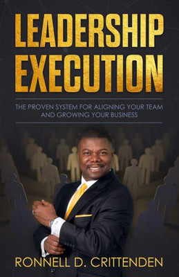 Leadership Execution: The Proven System for Aligning Your Team and Growing Your Business