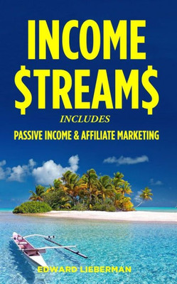 Income Streams: 2 Manuscripts - Passive Income + Affiliate Marketing