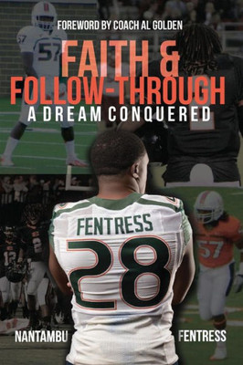 Faith and Follow - Through: A Dream Conquered
