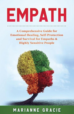 Empath: 2 in 1 A Comprehensive Guide for Emotional Healing, Self-Protection and Survival for Empaths & Highly Sensitive People