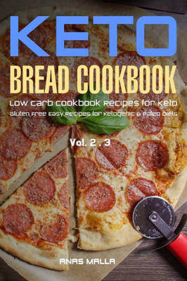 Ketogenic Bread: 50 Low Carb Cookbook Recipes for Keto, Gluten Free Easy Recipes for Ketogenic & Paleo Diets: Bread, Muffin, Waffle, Breadsticks, ... Weight Loss, Delicious & Easy for Beginners)