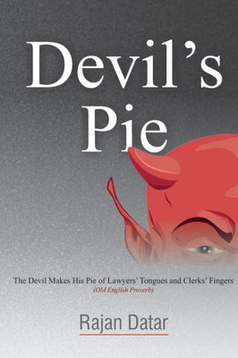 Devil's Pie: The Devil Makes His Pie of Lawyers' Tongues and Clerks' Fingers (Old English Proverb)