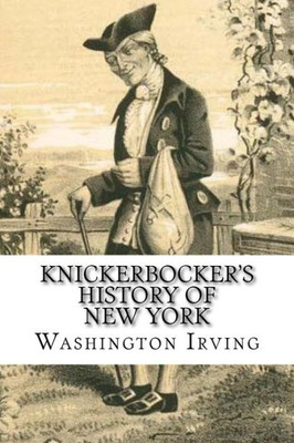 Knickerbocker's History of New York: Complete