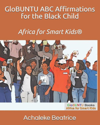 GloBUNTU ABC Affirmations for the Black Child (GloBUNTU Books - Africa for Smart Kids)