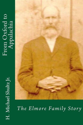 From Oxford to Appalachia: The Elmore Family Story (American Patriarchs)