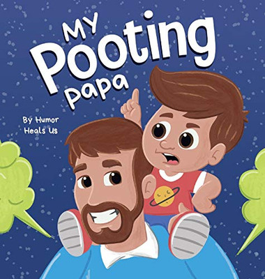 My Pooting Papa: A Funny Rhyming, Read Aloud Story Book for Kids and Adults About Farts, Perfect Father's Day Gift (Farting Adventures)